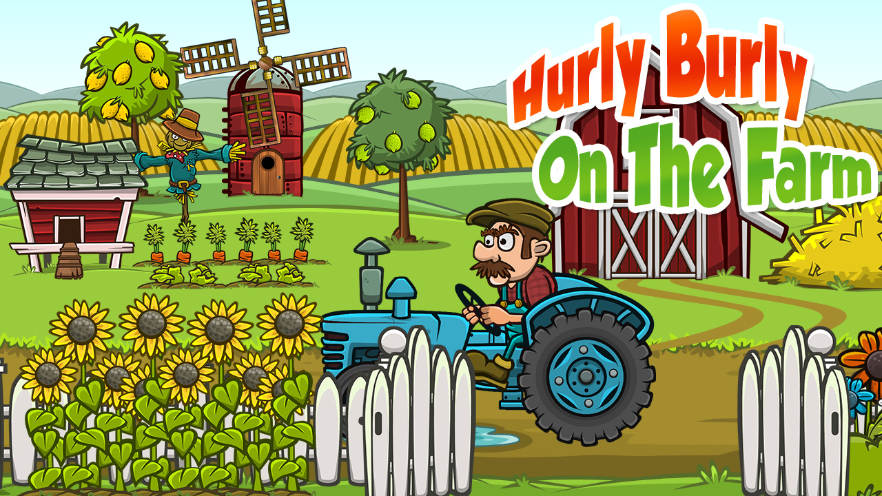 hurly burly on the farm